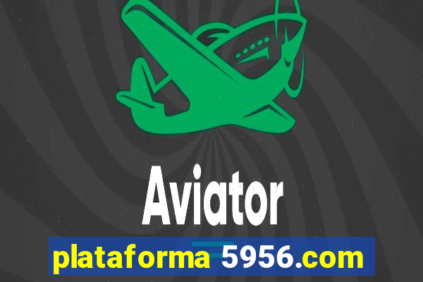 plataforma 5956.com